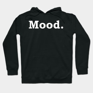 Mood - White lettering Hoodie